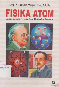 Image of Fisika Atom: dalam perpektif klasik, semiklasik dan kuantum