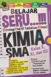 Image of Belajar Seru...!!! (Strategi Efektif Taklukkan Rumus) Kimia SMA kelas X, XI, dan XII