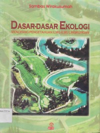 Image of Dasar-dasar Ekologi: menopang Pengetahuan ilmu-ilmu lingkungan